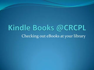 Checking out eBooks at your library
 