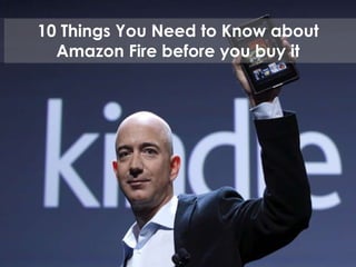 10 Things You Need to Know about Amazon Fire before you buy it 