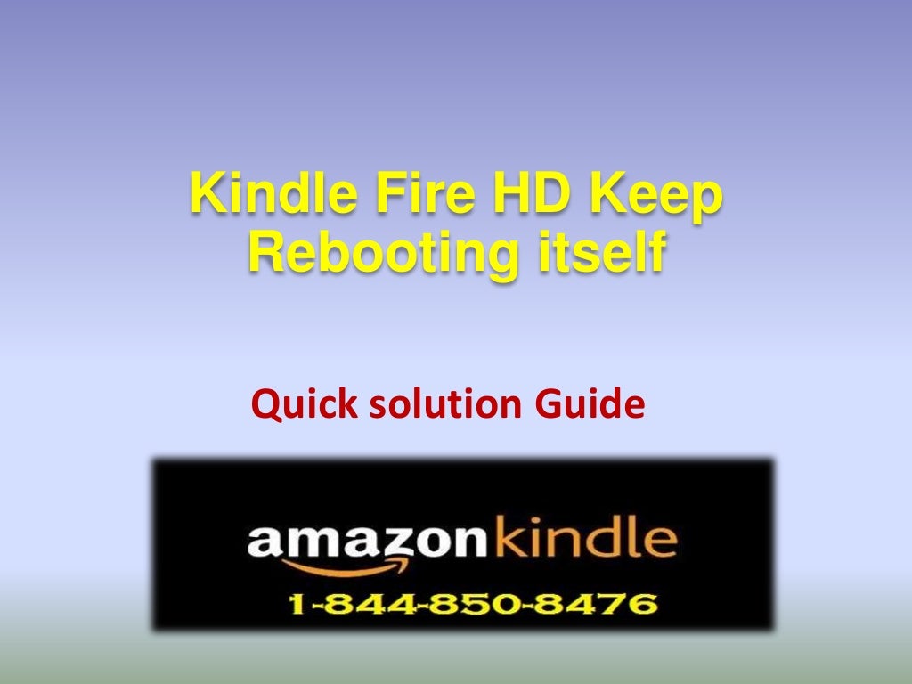 Kindle fire keep rebooting itself 18448508476 Kindle fire hd keeps rebooting itself