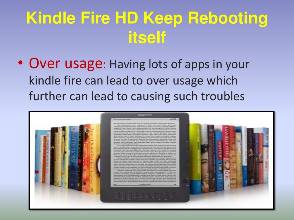 Kindle fire keep rebooting itself 18448508476 Kindle fire hd keeps rebooting itself