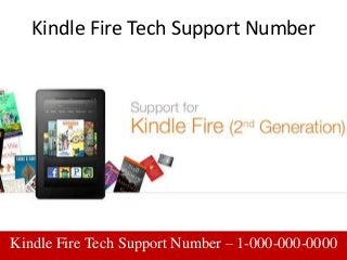 Kindle Fire Tech Support Number
Kindle Fire Tech Support Number – 1-000-000-0000
 