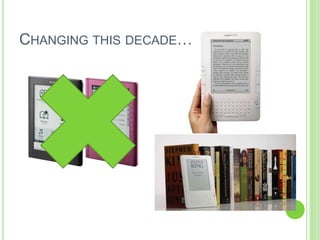 Changing this decade…