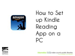 How to Set
up Kindle
Reading
App on a
PC
 