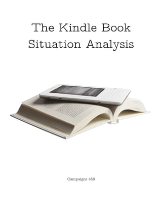 The Kindle Book
Situation Analysis




      Campaigns 459
 