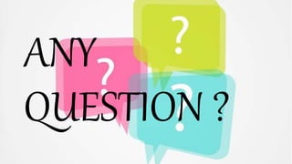 ANY
QUESTION ?
 