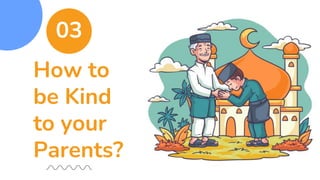 How to
be Kind
to your
Parents?
03
 