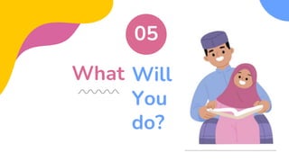 05
Will
You
do?
What
 