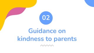 Guidance on
kindness to parents
02
 
