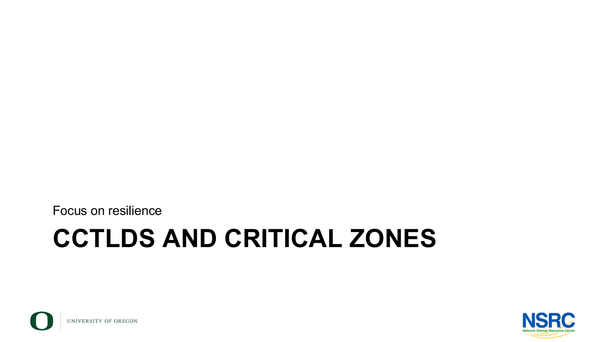 CCTLDS AND CRITICAL ZONES
Focus on resilience
 