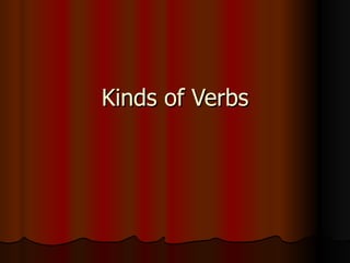 Kinds of Verbs 