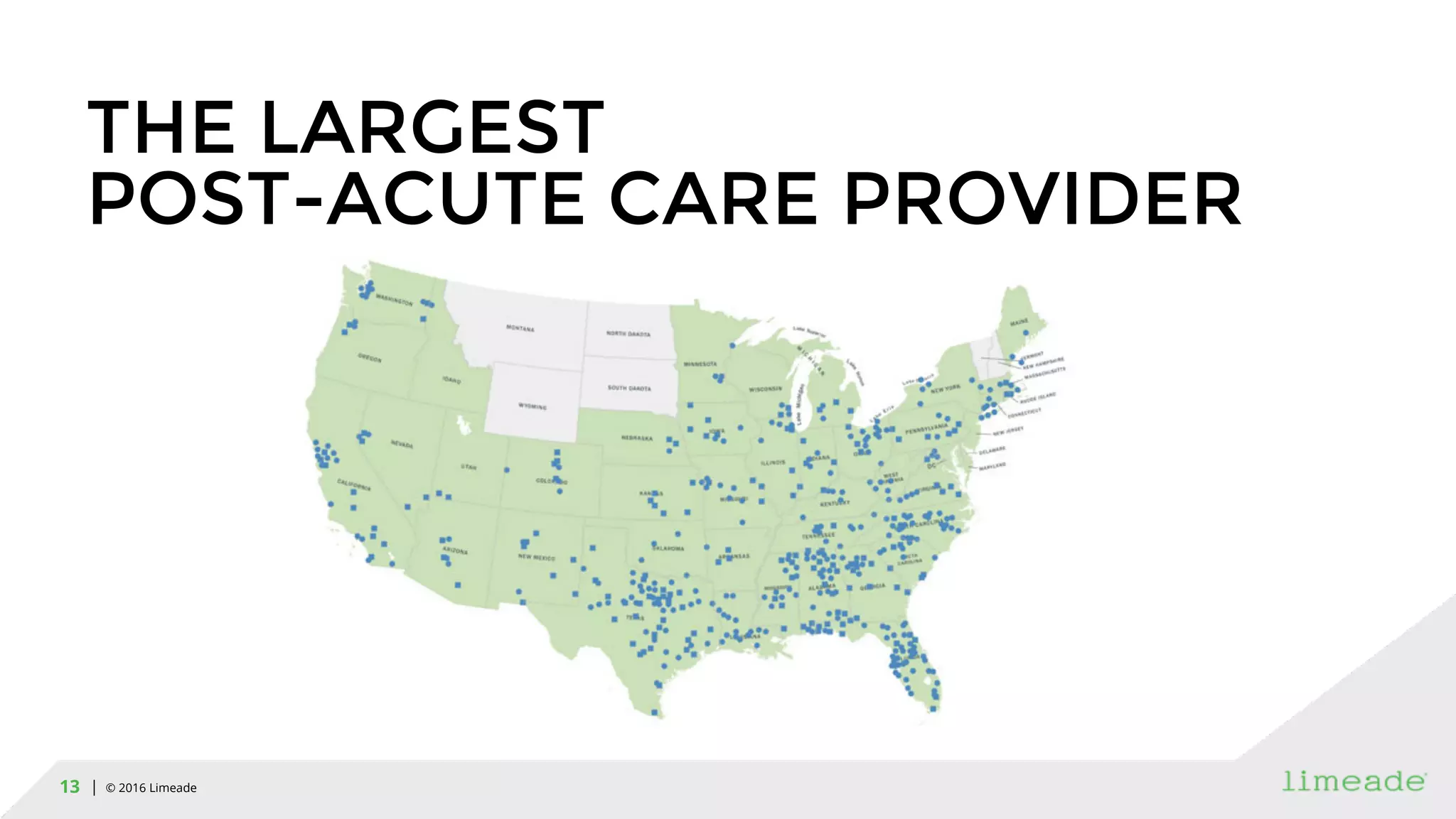 | © 2016 Limeade13
THE LARGEST
POST-ACUTE CARE PROVIDER
 
