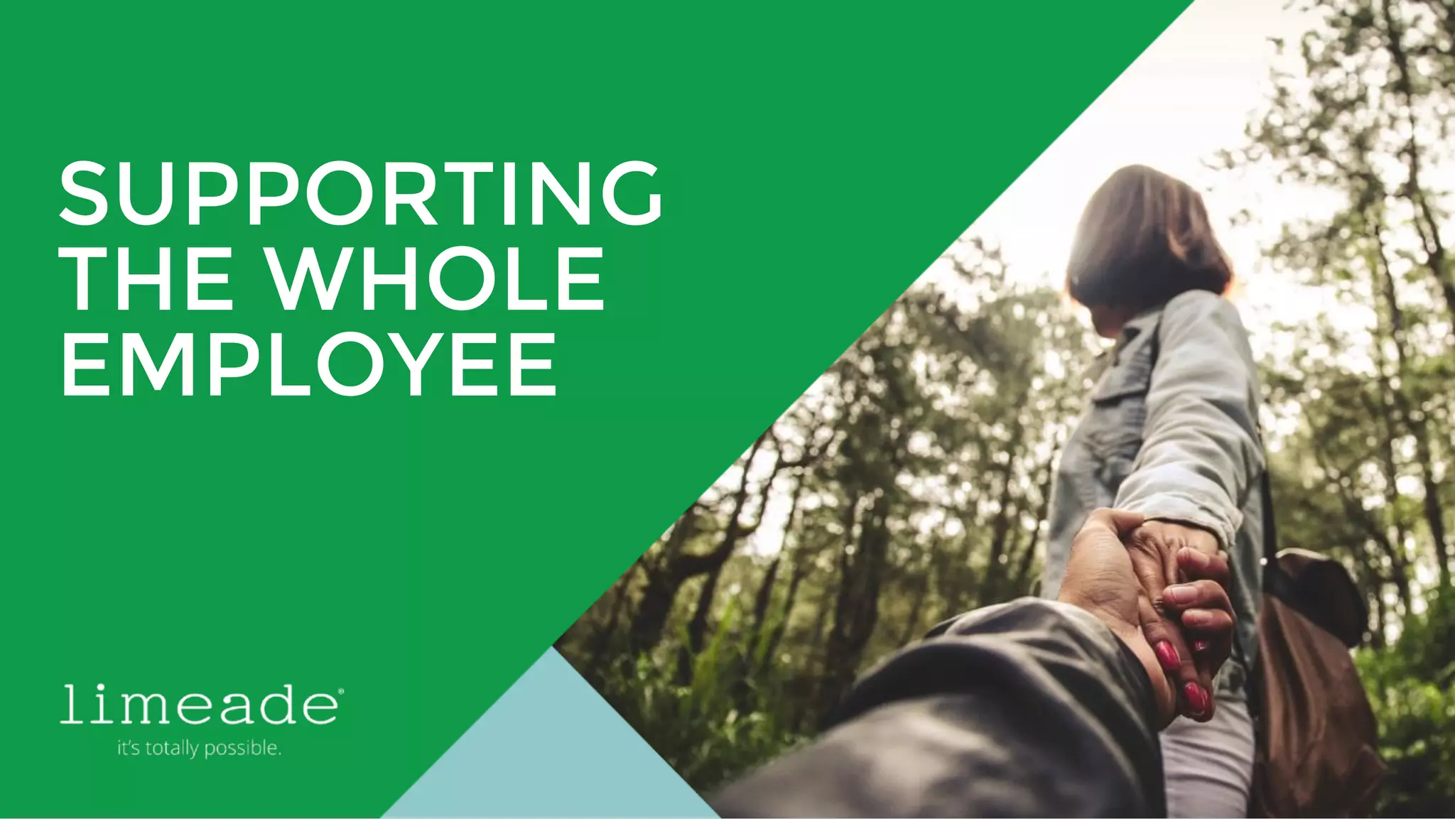| © 2016 Limeade15
SUPPORTING
THE WHOLE
EMPLOYEE
 
