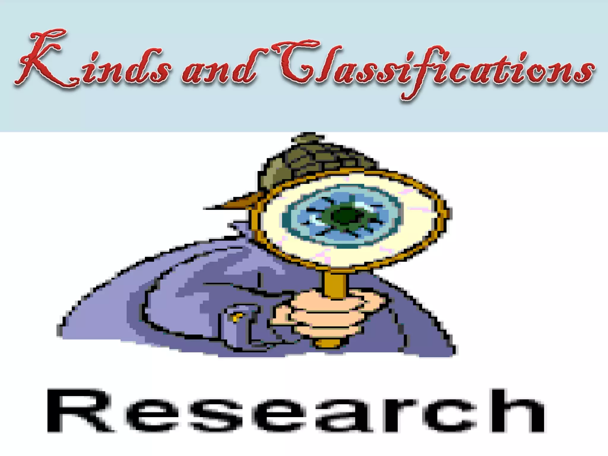 Kinds And Classification Of Research