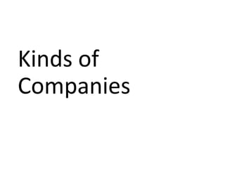 Kinds of
Companies
 