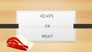 KINDS
OF
MEAT
 