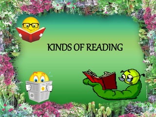 KINDS OF READING 
 