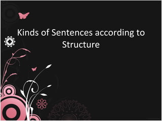 Kinds of Sentences according to Structure 