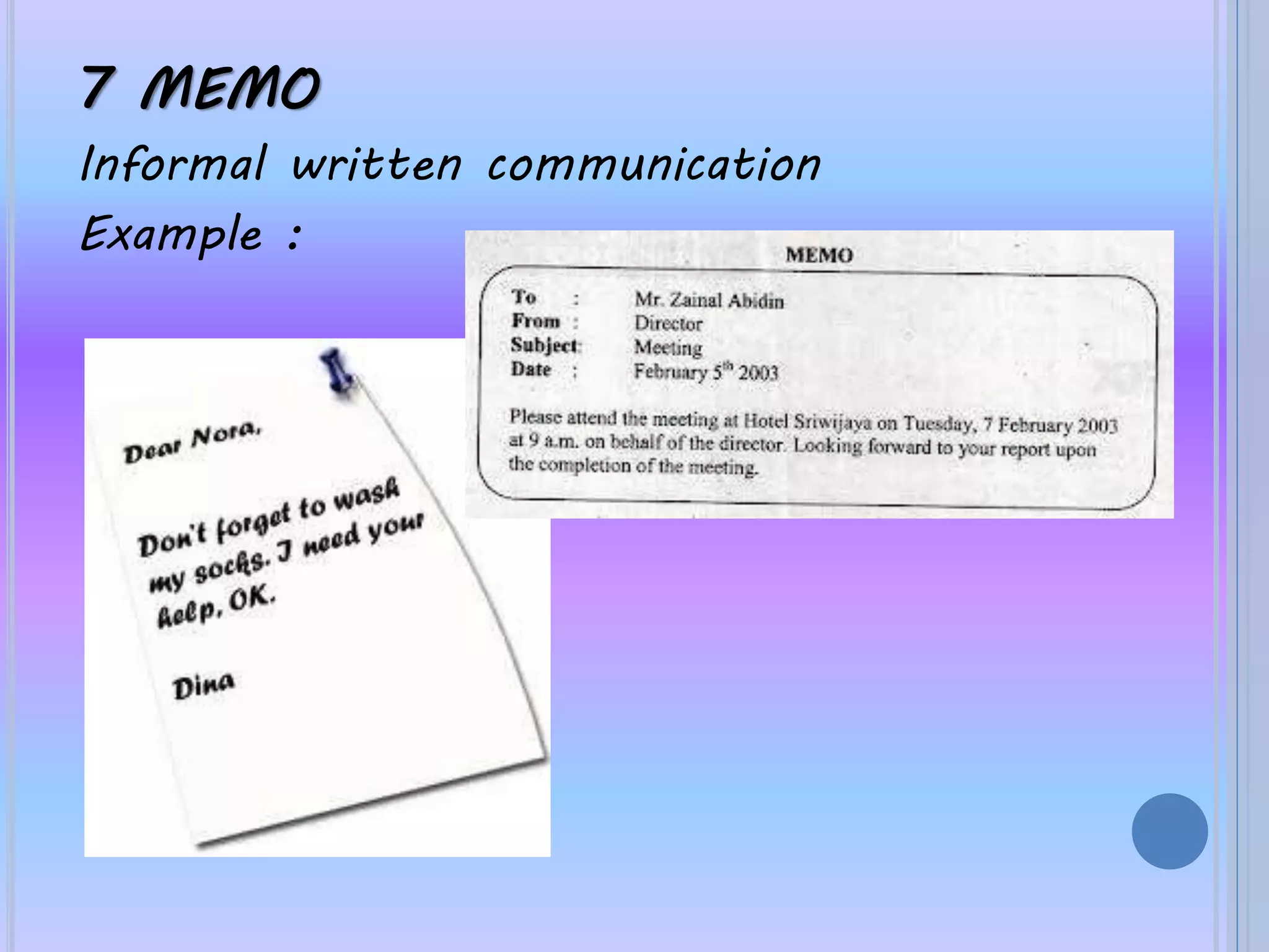 7 MEMO
Informal written communication
Example :
 