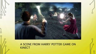 A SCENE FROM HARRY POTTER GAME ON
KINECT
 