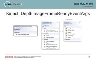 Kinect: DepthImageFrameReadyEventArgs




                                    28
 