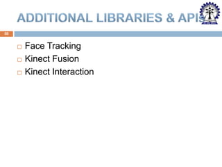50





Face Tracking
Kinect Fusion
Kinect Interaction

 