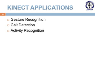 68





Gesture Recognition
Gait Detection
Activity Recognition

 