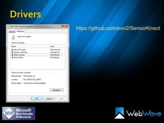 Drivershttps://github.com/avin2/SensorKinect