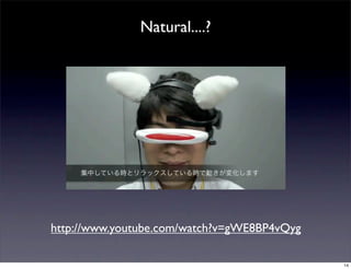 Natural....?




http://www.youtube.com/watch?v=gWE8BP4vQyg

                                             14
 