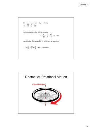 02-May-21
26
substituting the value of t = 2 in the above equation,
Kinematics :Rotational Motion
 
