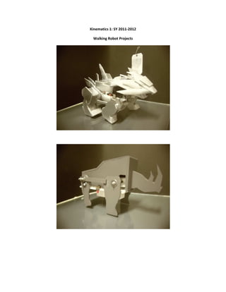 Kinematics 1: SY 2011-2012

 Walking Robot Projects
 