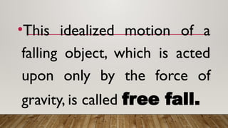 KINEMATICS, FREE FALL, PROJECTILEqwerty.pptx