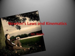 Newton’s Laws and Kinematics Mr. Hsieh 