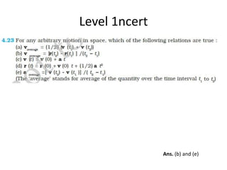 Level 1ncert
Ans. (b) and (e)
 