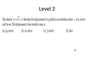 Level 2
d
 
