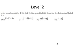 Level 2
d
 