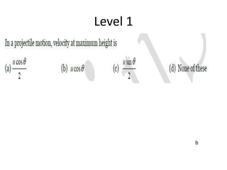 Level 1
b
 