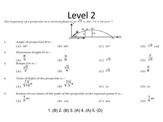 Level 2
1. (B) 2. (B) 3. (A) 4. (A) 5. (D)
 