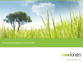 E-Learning Designs & Case Studies  www.kineo.com 