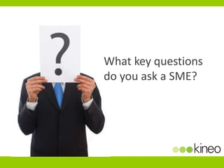 What key questions do you ask a SME?<br />