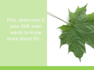 First, determine if your SME even wants to know more about ID!	<br />