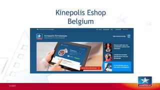 Kinepolis Eshop
Belgium
Commercial Plan 2016
5-5-2017 1
 