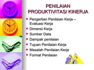 PENILAIAN PRODUKTIVITAS/ KINERJA ,[object Object],[object Object],[object Object],[object Object],[object Object],[object Object],[object Object]