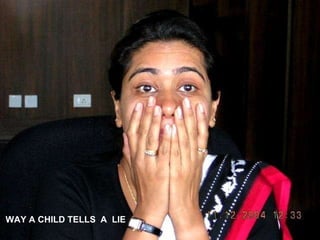 WAY A CHILD TELLS  A  LIE 