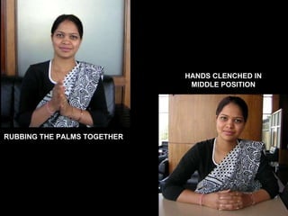 RUBBING THE PALMS TOGETHER HANDS CLENCHED IN MIDDLE POSITION 