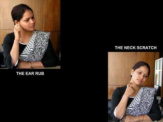 THE NOSE TOUCH THE EAR RUB THE NECK SCRATCH 