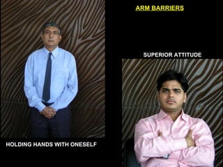 ARM BARRIERS SUPERIOR ATTITUDE HOLDING HANDS WITH ONESELF 