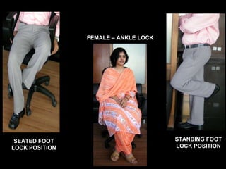 FEMALE – ANKLE LOCK SEATED FOOT LOCK POSITION STANDING FOOT LOCK POSITION 