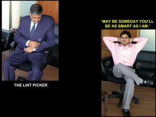 THE LINT PICKER ‘ MAY BE SOMEDAY YOU’LL BE AS SMART AS I AM.’ 