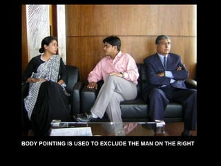 BODY POINTING IS USED TO EXCLUDE THE MAN ON THE RIGHT 