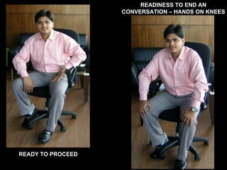 READY TO PROCEED READINESS TO END AN CONVERSATION – HANDS ON KNEES 
